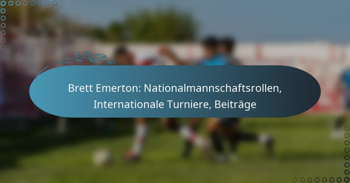 Read more about the article Brett Emerton: Nationalmannschaftsrollen, Internationale Turniere, Beiträge