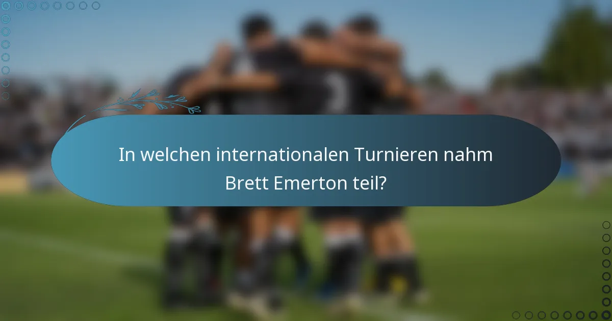 In welchen internationalen Turnieren nahm Brett Emerton teil?